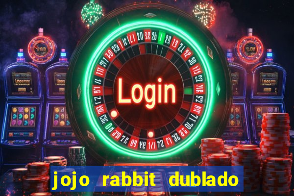 jojo rabbit dublado assistir online